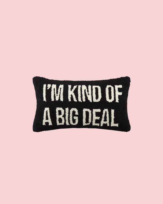 I'm Kind of A Big Deal Hook Pillow