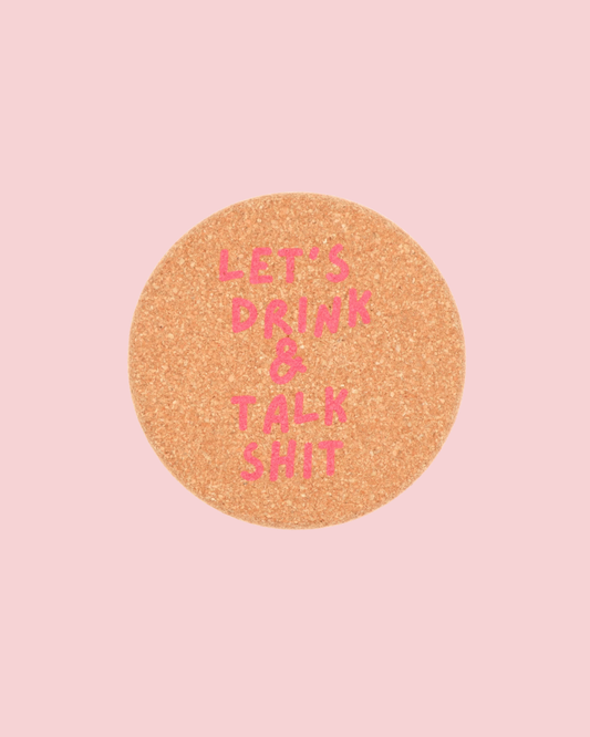 Cork Coaster Let's Drink And Talk Shit
