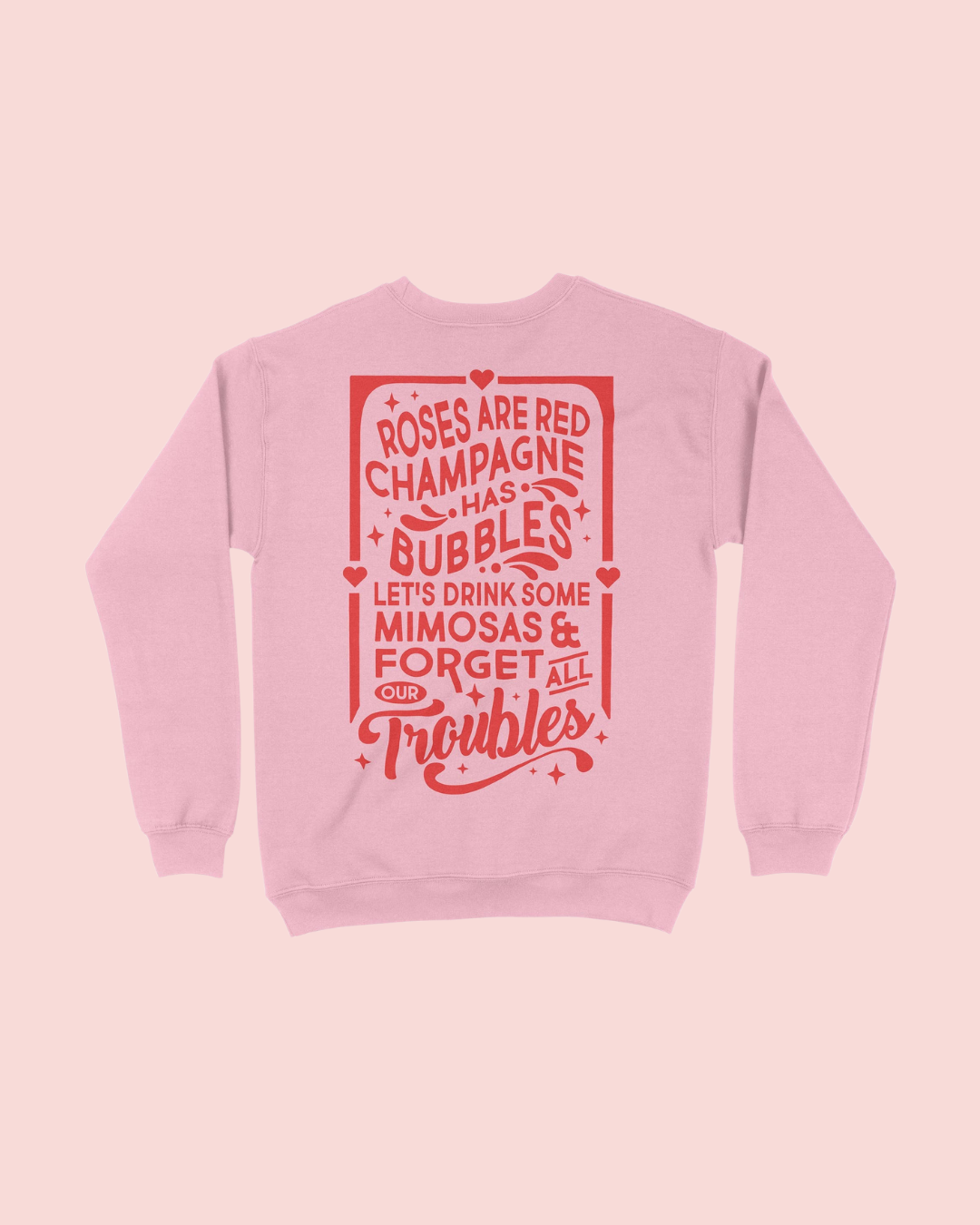 Champagne Has Bubbles Front and Back Sweatshirt