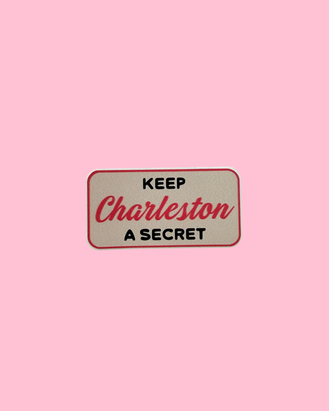 Keep Charleston A Secret Sticker