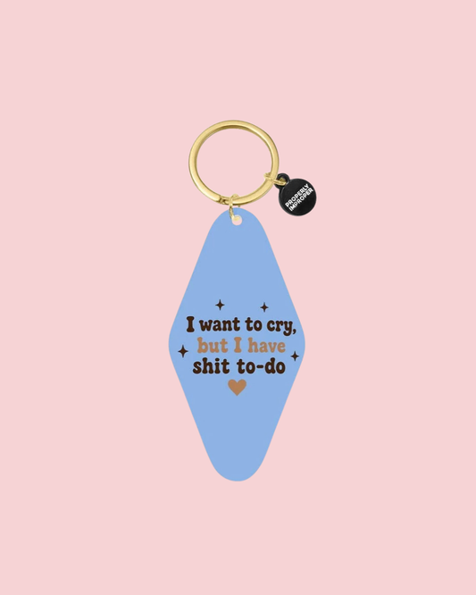 Printed Keychain I Want to Cry