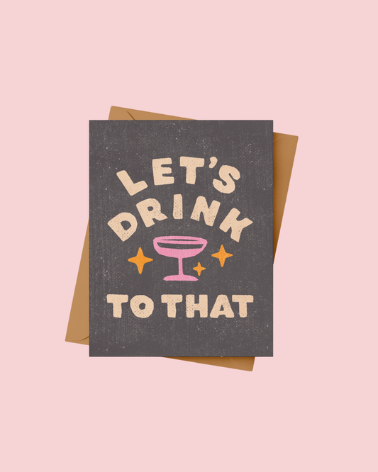 Funny Greeting Card | Let’s Drink to That | Funny Cheers Card