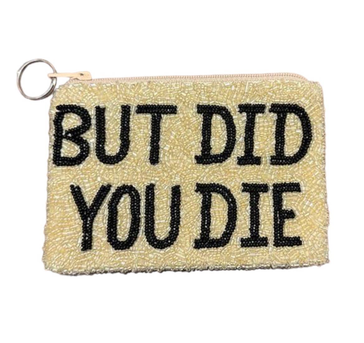 BUT DID YOU DIE Coin Purse