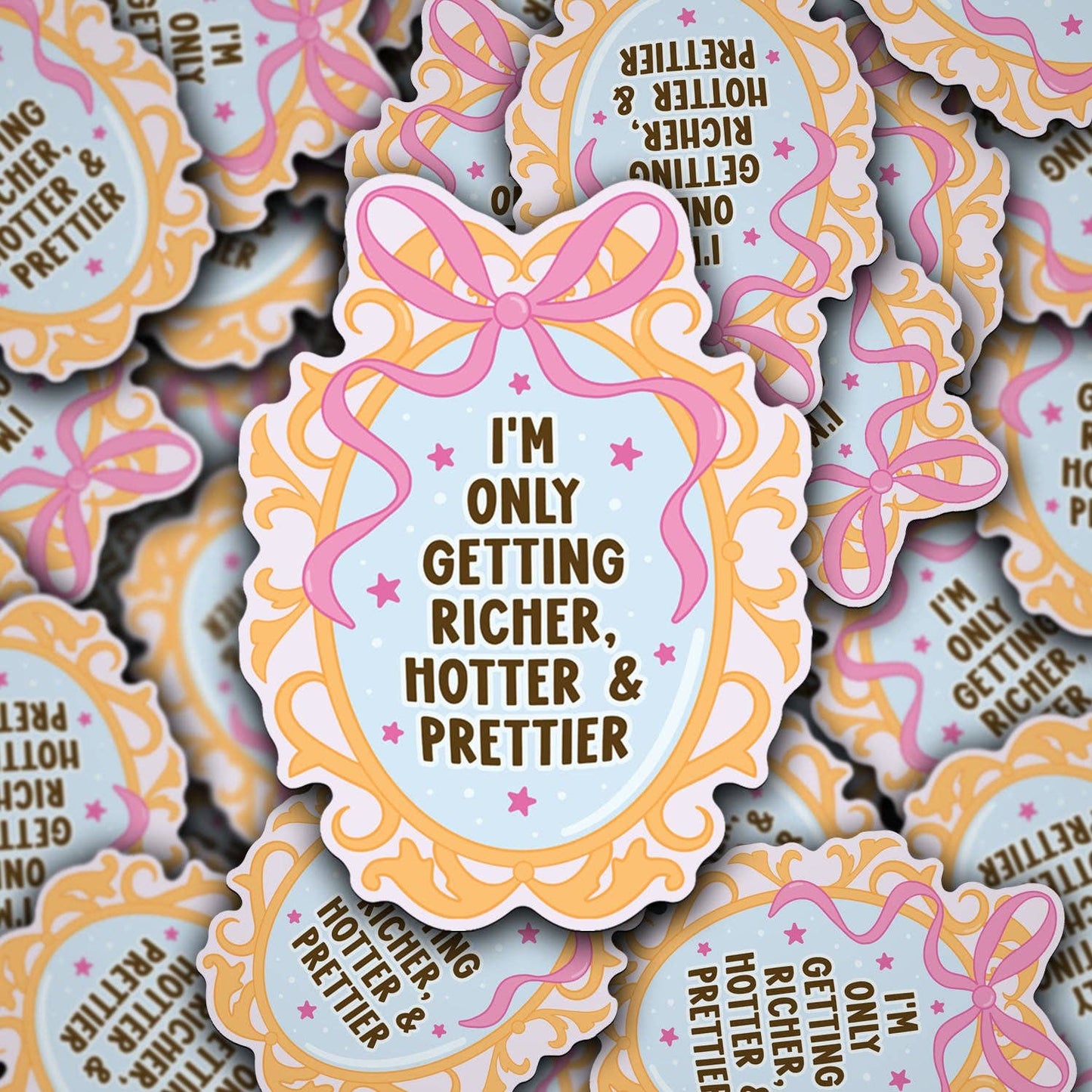 Vinyl Decal I'm Only Getting Richer, Hotter & Prettier