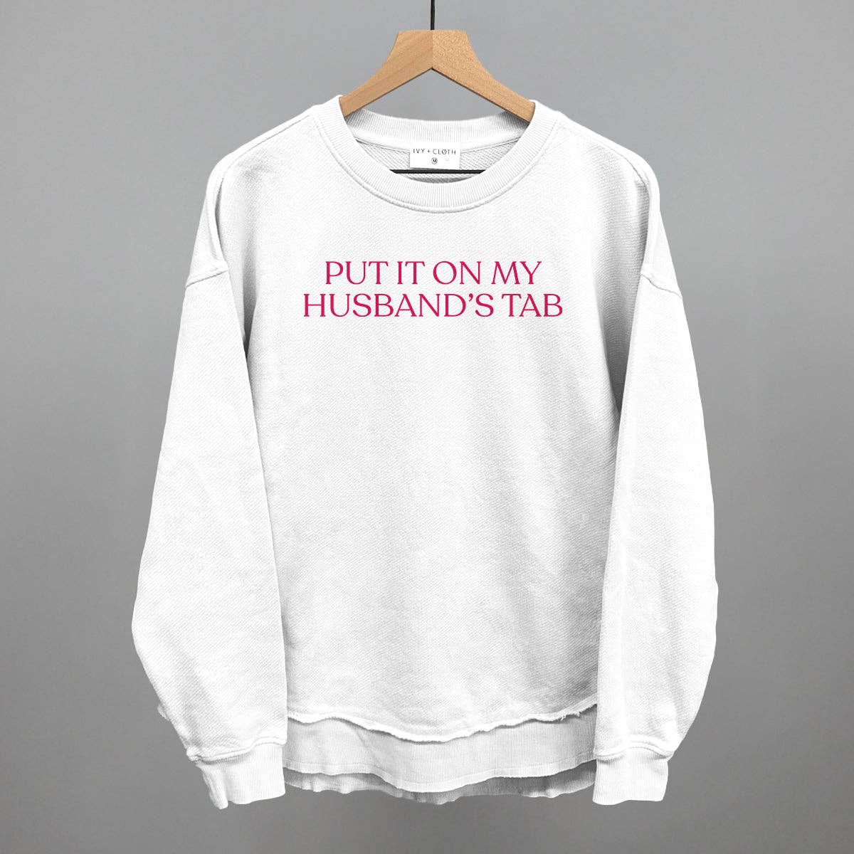 Put It On My Husband's Tab Crewneck