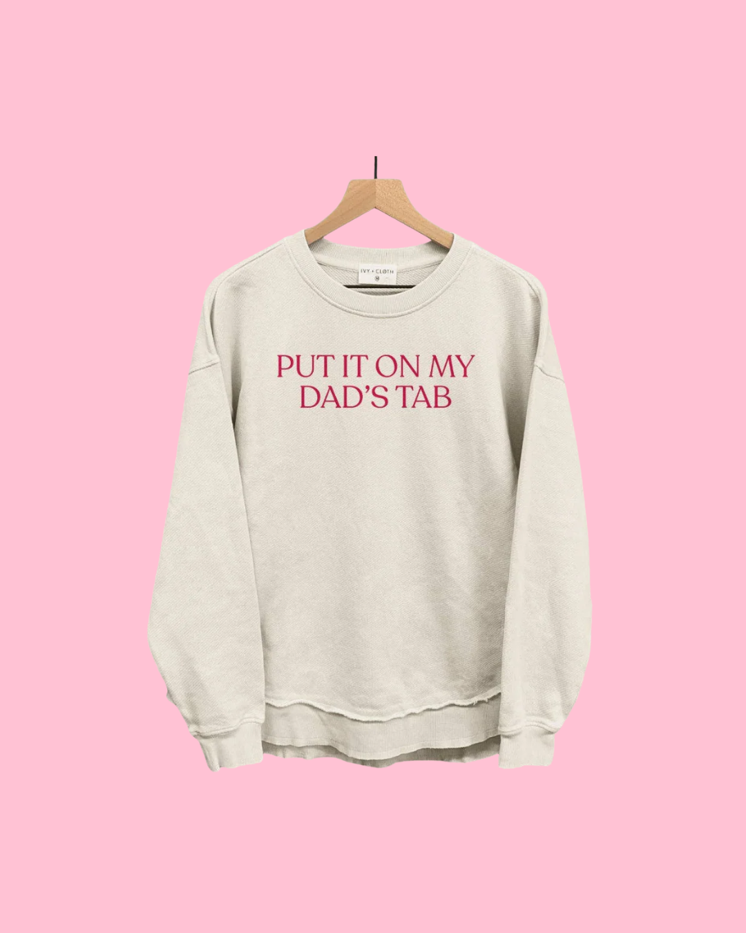 Put It On My Dad's Tab Crewneck