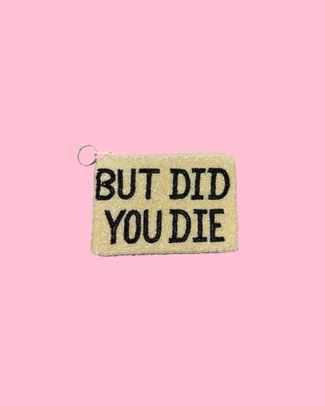 But Did You Die Coin Purse