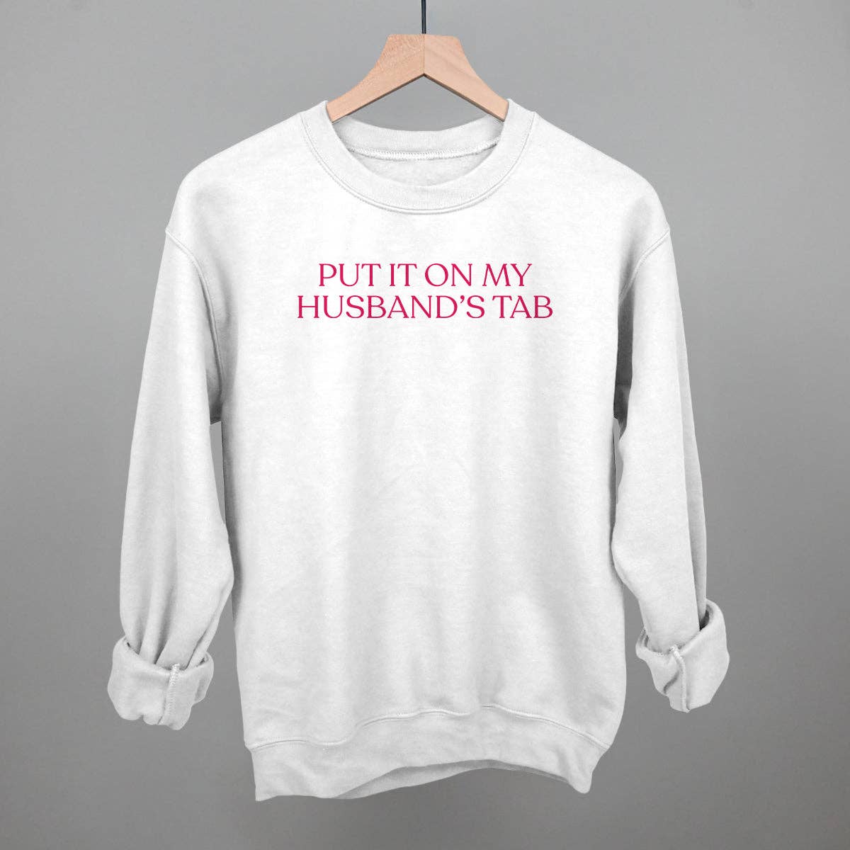 Put It On My Husband's Tab Crewneck