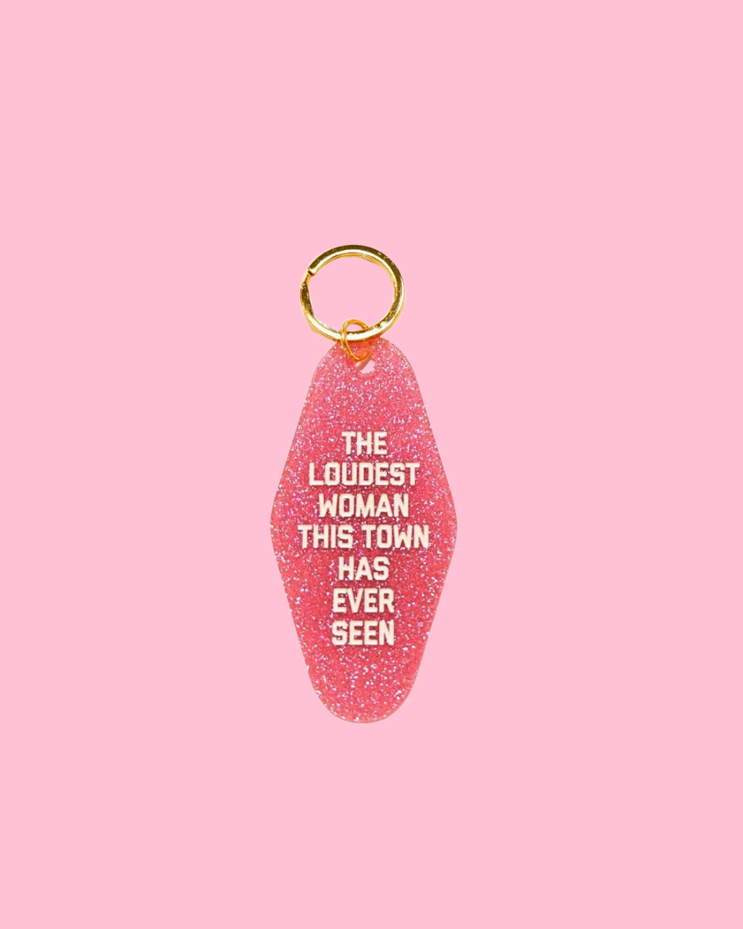 The Loudest Woman This Town Has Ever Seen Keychain