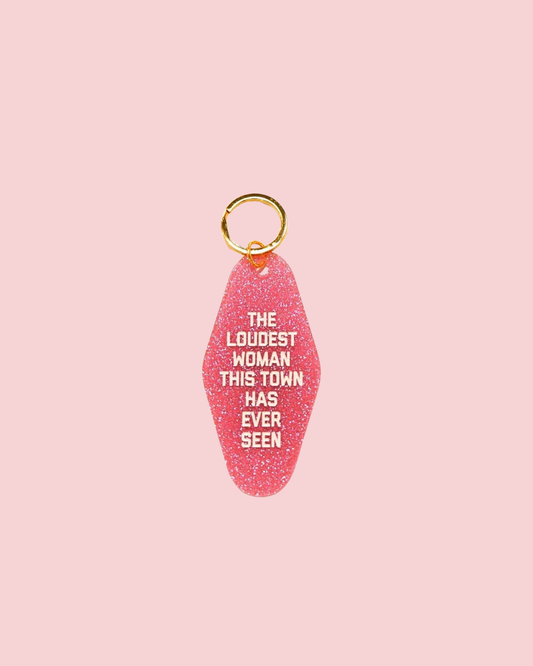 The Loudest Woman This Town Has Ever Seen Keychain