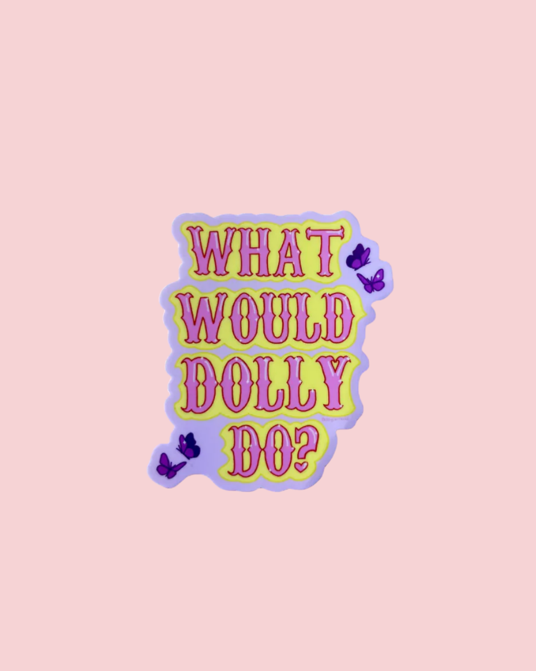 What Would Dolly Do? Cute Dolly Parton Vinyl Sticker