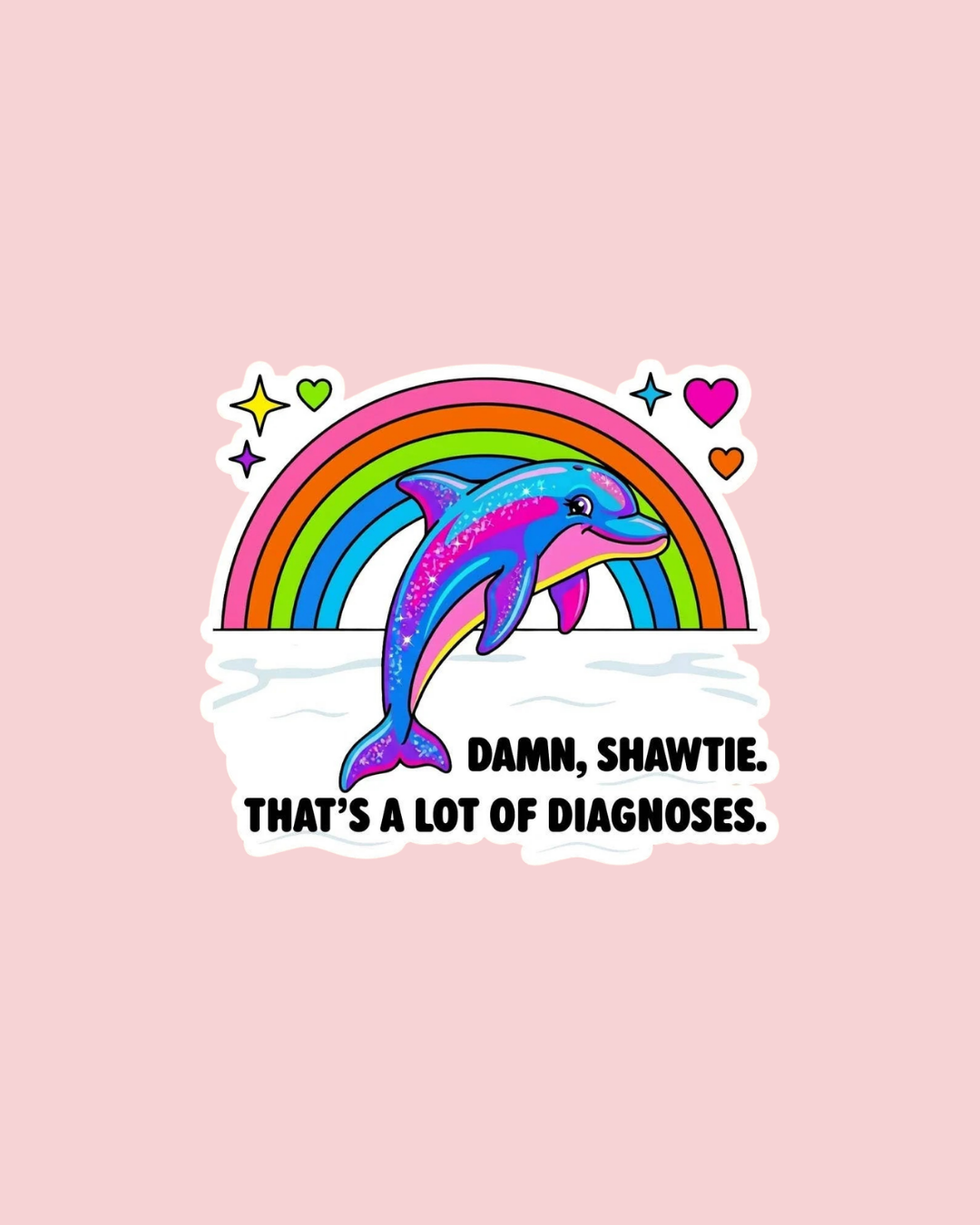 That’s A Lot Of Diagnoses Funny Dolphin Sticker
