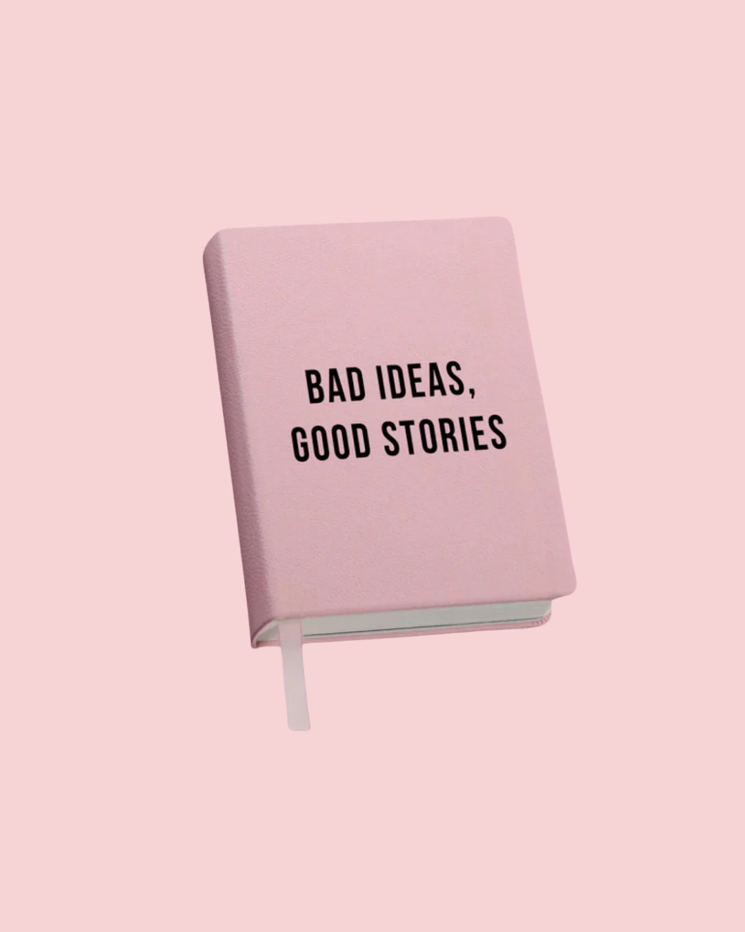 Bad Ideas, Good Stories Journal