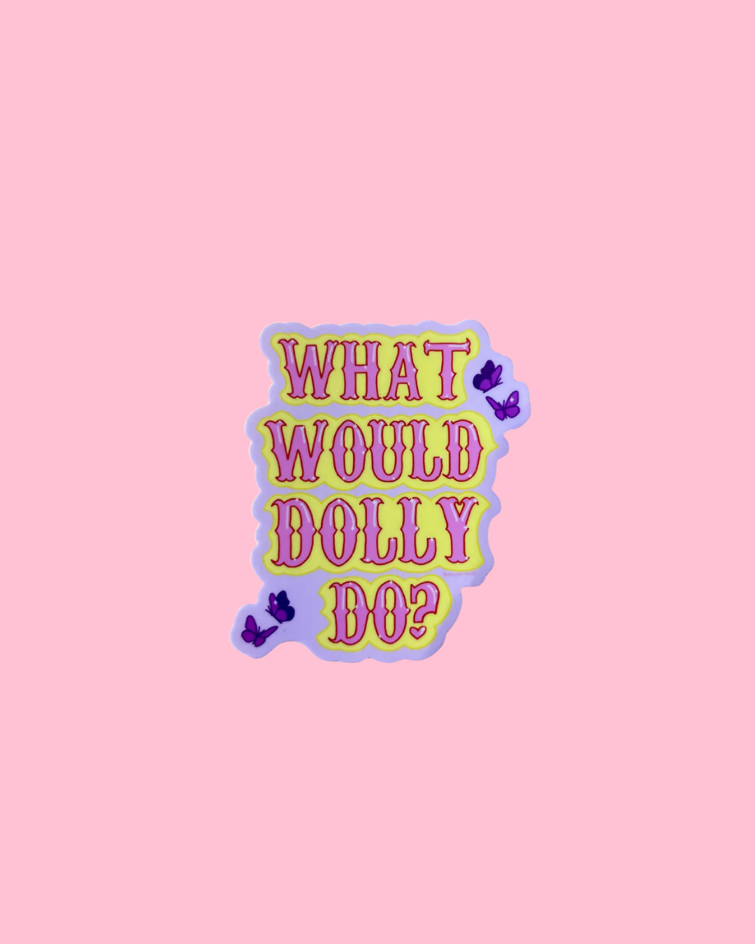 What Would Dolly Do? Cute Dolly Parton Vinyl Sticker