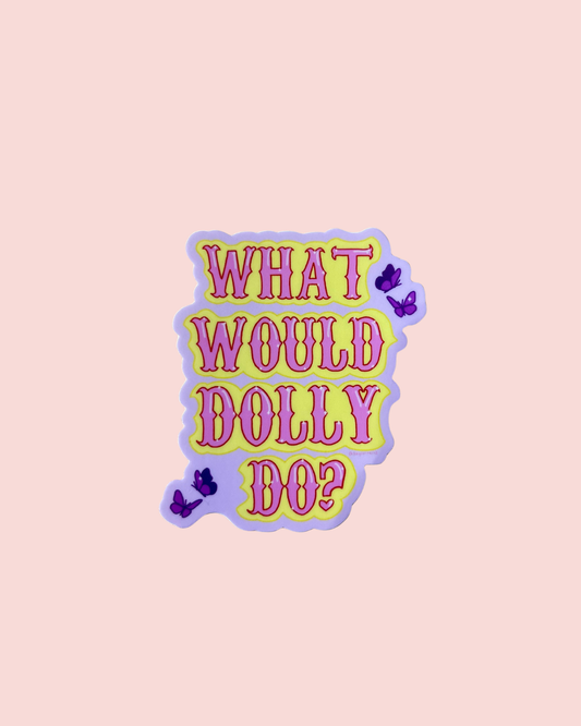 What Would Dolly Do? Cute Dolly Parton Vinyl Sticker