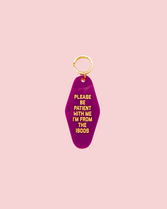 Please Be Patient With Me I'm from the 1900s Keychain