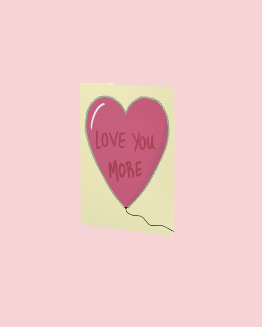 Love You More Greeting Card