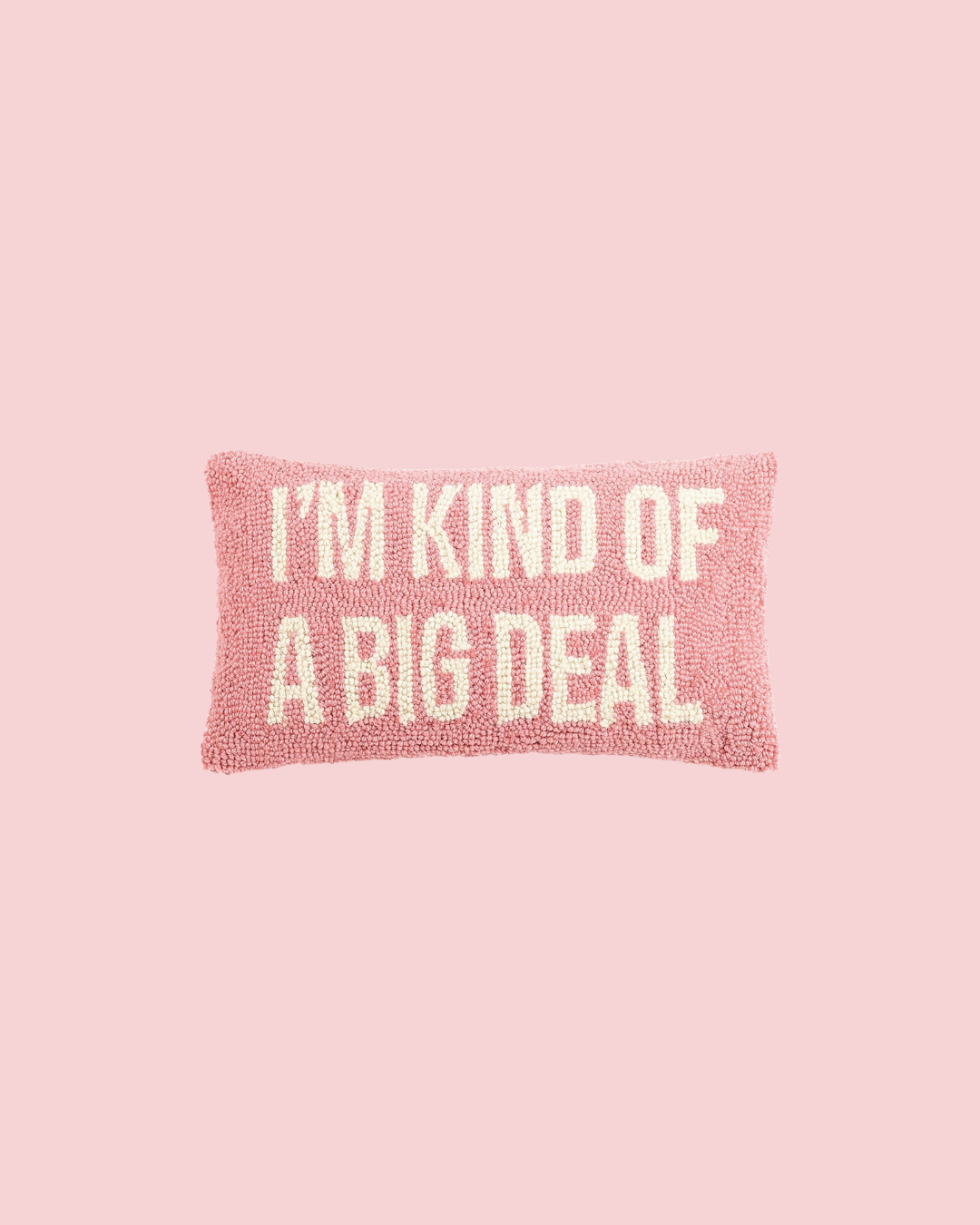 I'm Kind of A Big Deal Hook Pillow