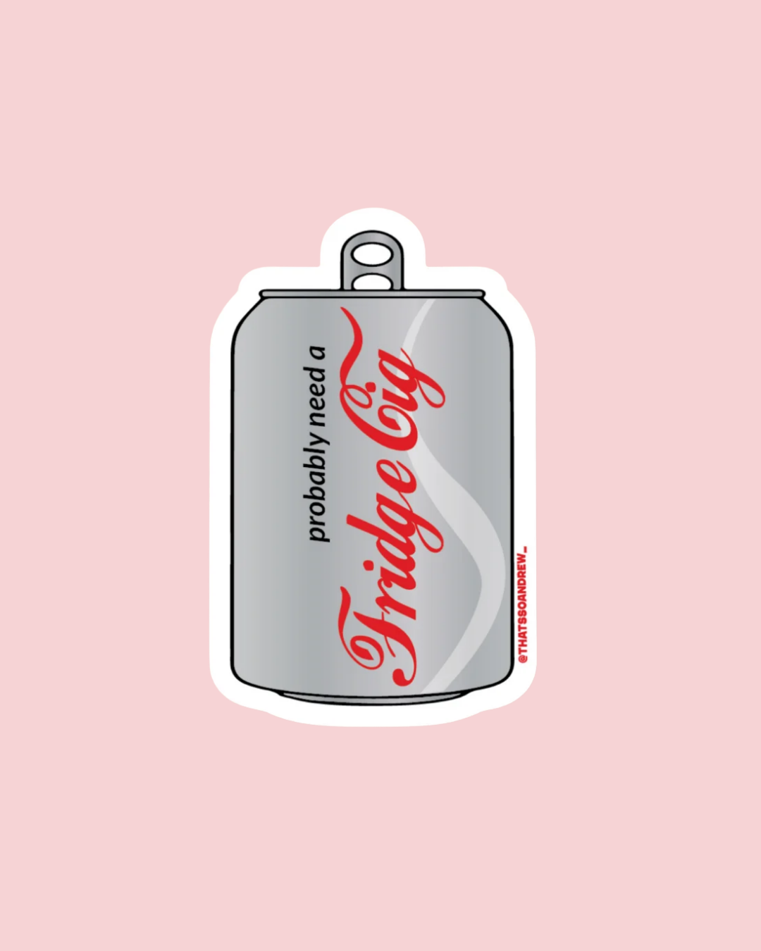 Need a Fridge Cigarette | Snarky Vinyl Sticker