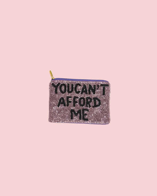 You Can''t Afford Me Coin Purse