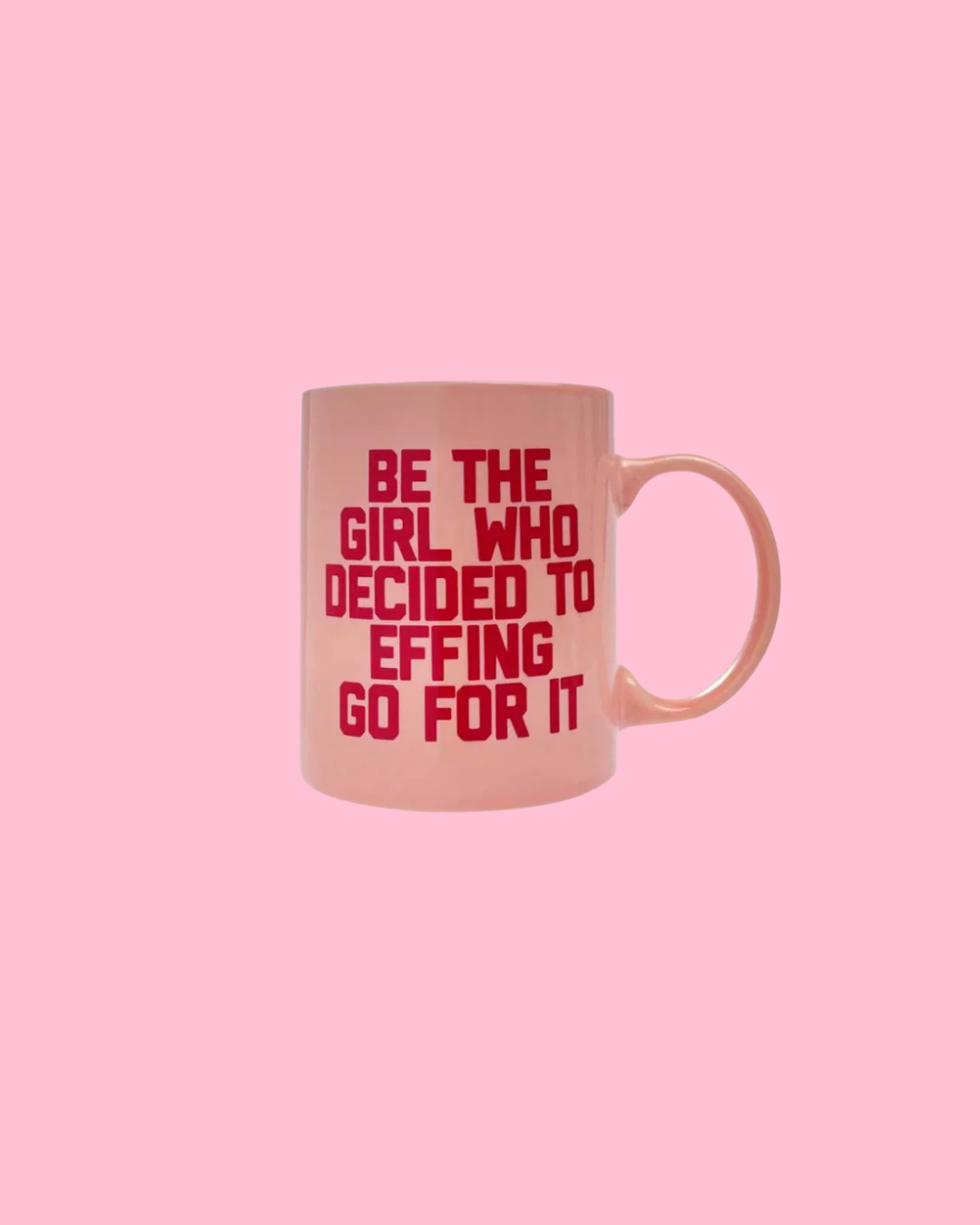 Be The Girl Who Decided to Go For It Mug