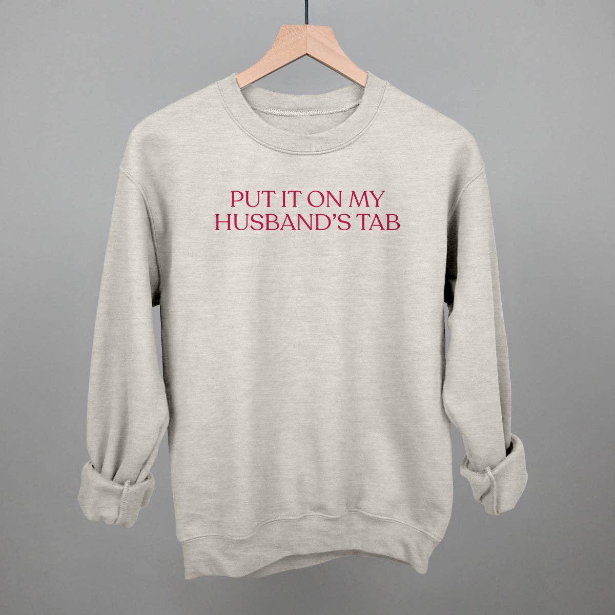 Put It On My Husband's Tab Crewneck