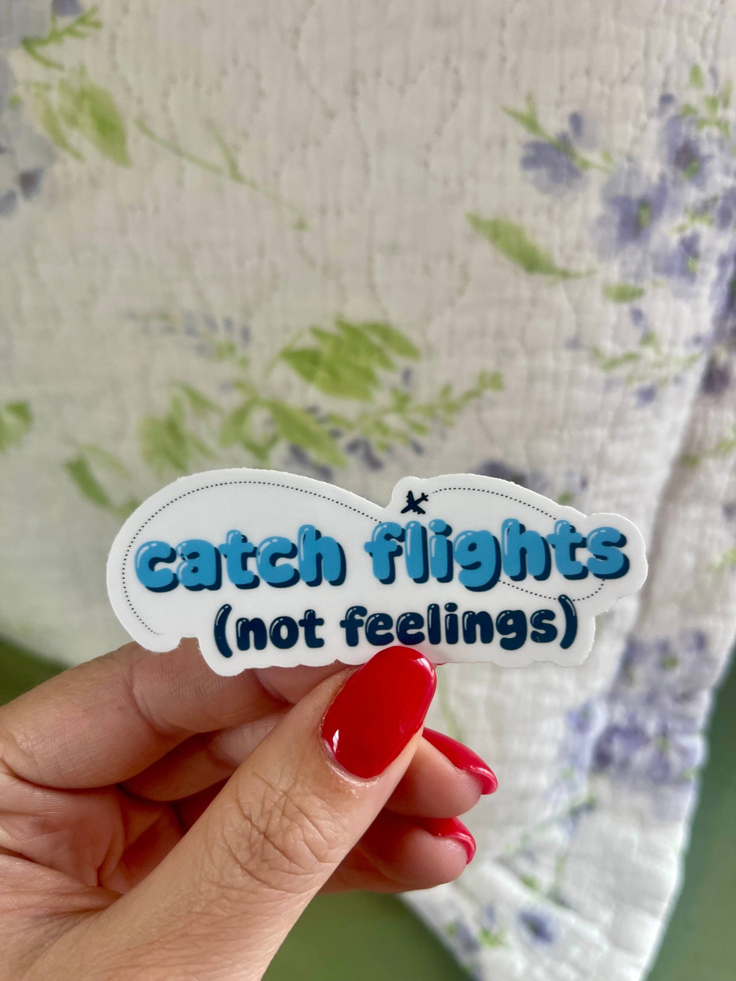 Catch Flights Not Feelings Funny Vinyl Sticker for Traveler