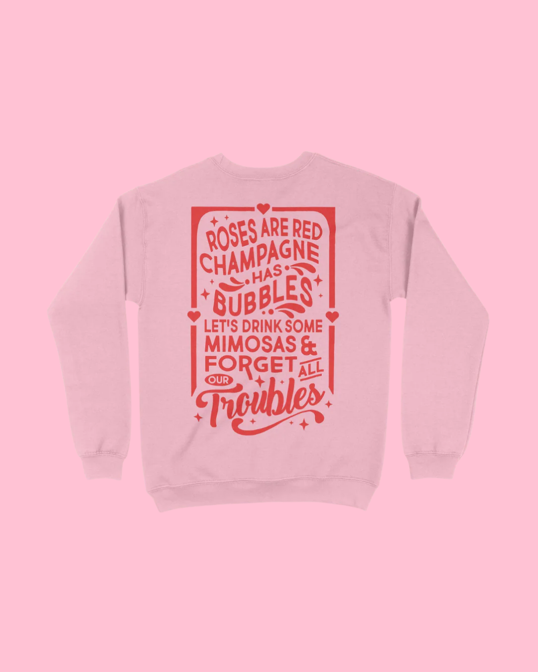 Champagne Has Bubbles Front and Back Sweatshirt