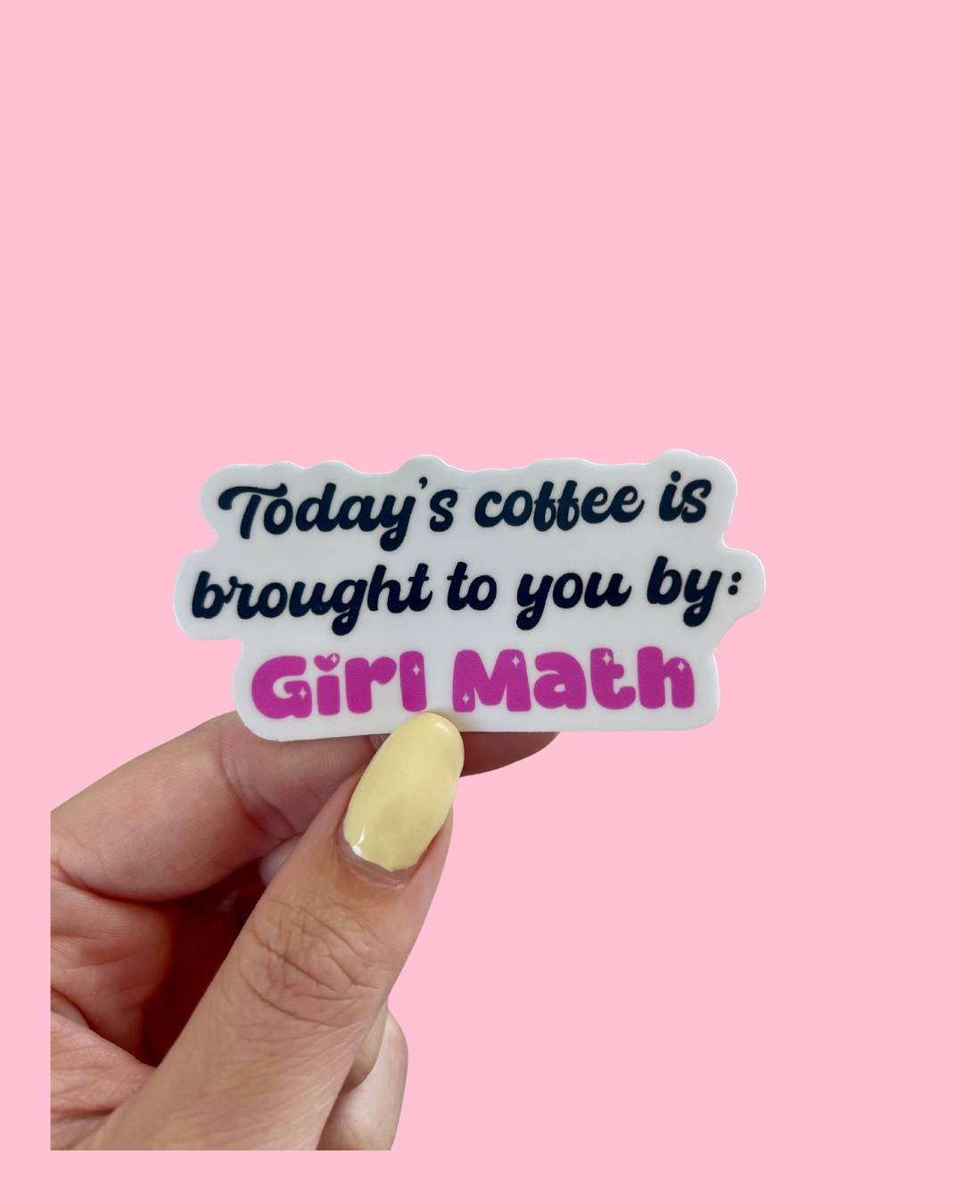 Today’s Coffee is Brought to You by Girl Math Vinyl Sticker