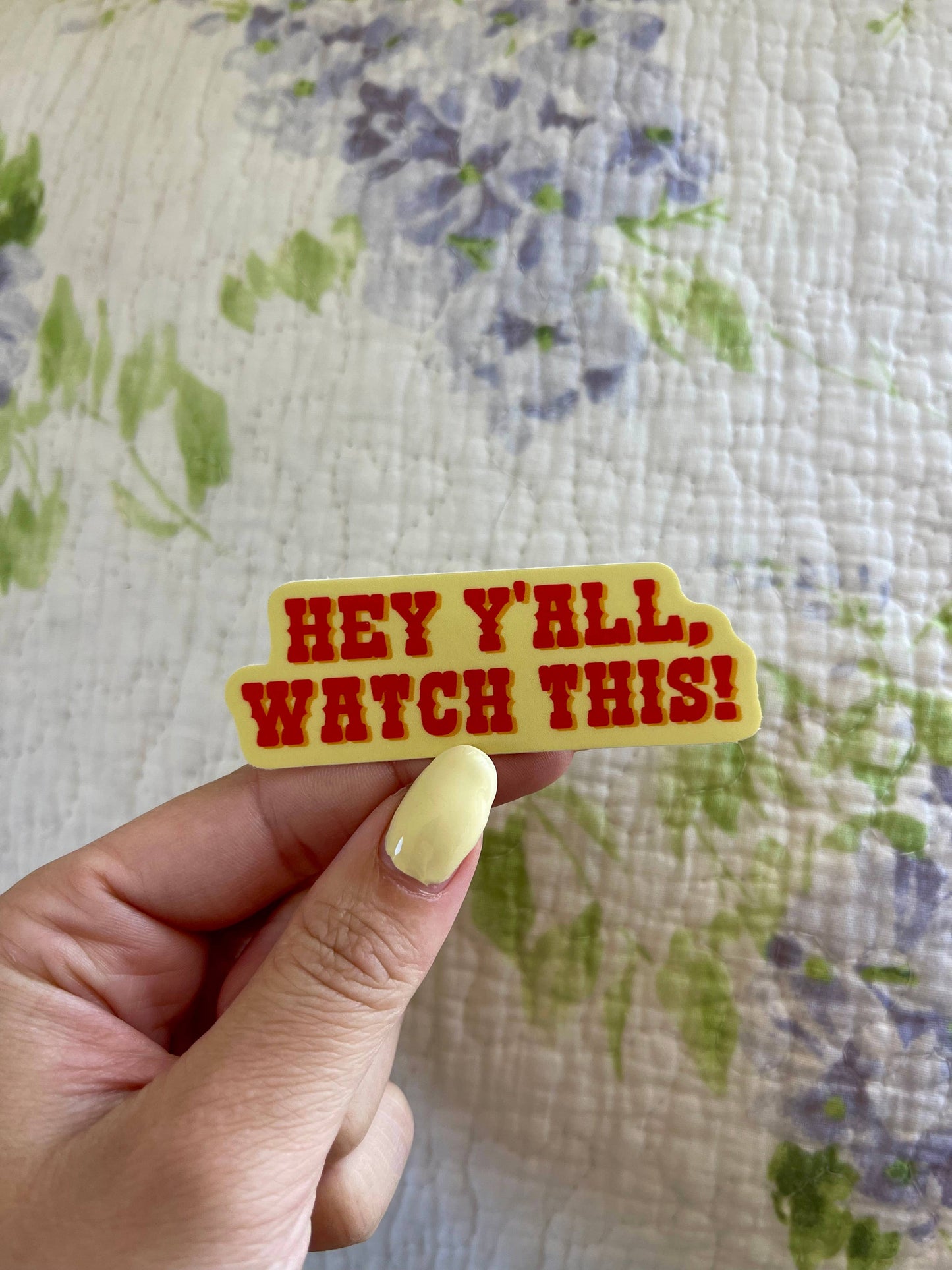 Hey Y’all Watch This Funny Southern Vinyl Sticker