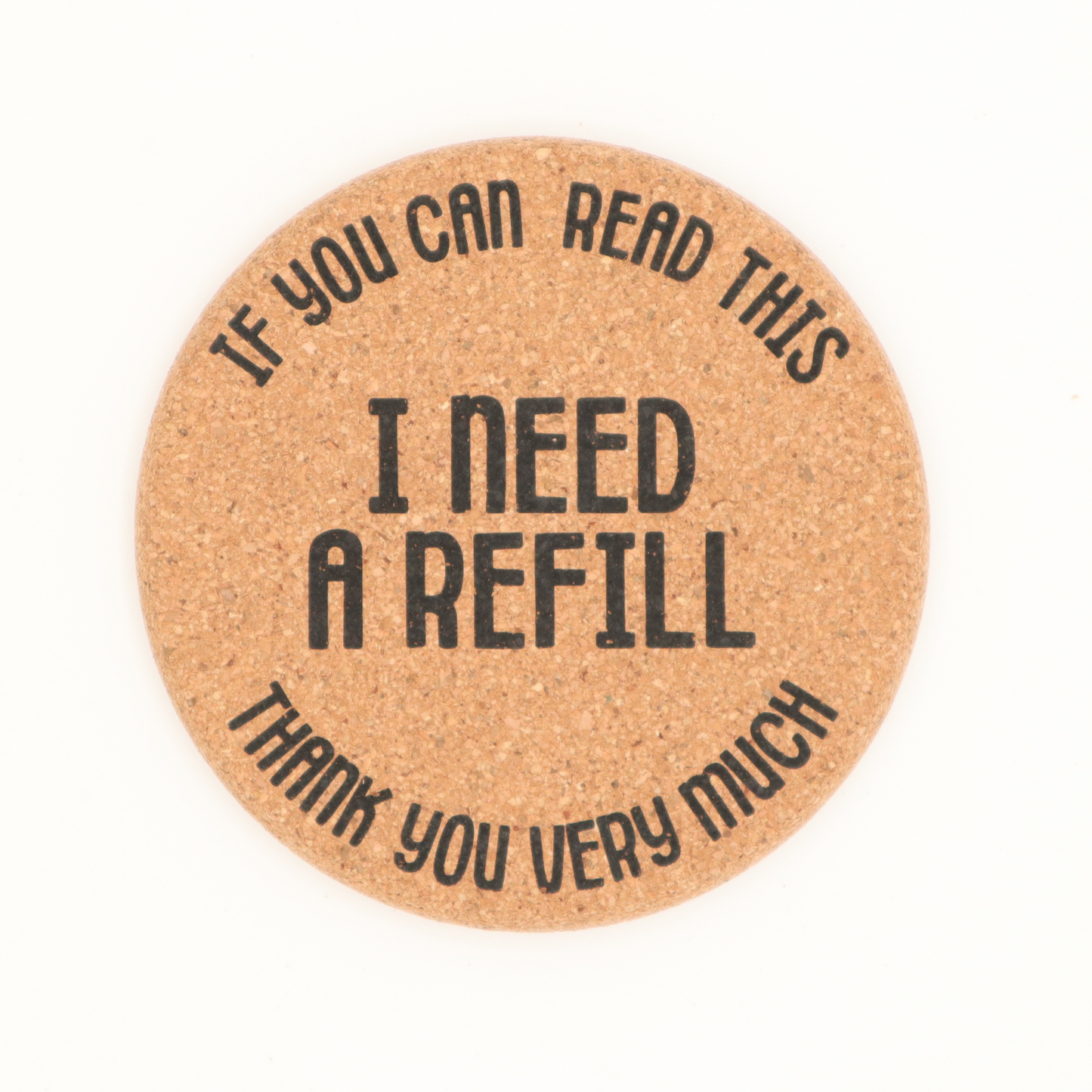 Cork Coaster If You Can Read This I Need a Refill